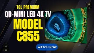 TCL Premium QD Mini LED 4K TV Model C855 #TCLC855 #QDMiniLED #4KTV