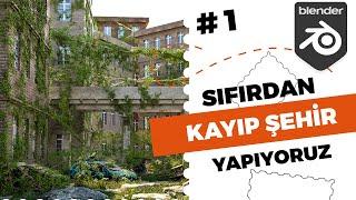 Blender İle Sıfırdan Kayıp Şehir  Tasarlayıp Gerçekçi Render Alıyoruz. #1