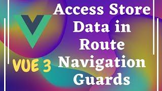 89. Accessing the store state data in the router Navigation Guards in Vue router - Vue js 3 | Vue 3.