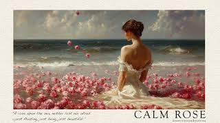 Calm Rose | A playlist for a quiet morning | Work Study Focus Reading Stress Relief Calm Relaxing