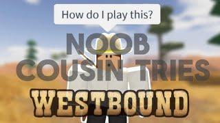 My Noob Cousin Tries Roblox Westbound!