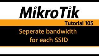 MikroTik Tutorial 105 - Seperate bandwidth for each SSID