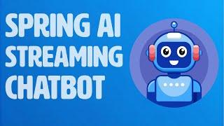 Building a Streaming Chatbot with Spring Boot and Spring AI