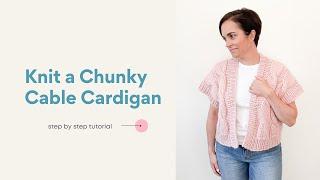 How to Knit a Chunky Cable Cardigan Sweater | Full Video Tutorial + Pattern