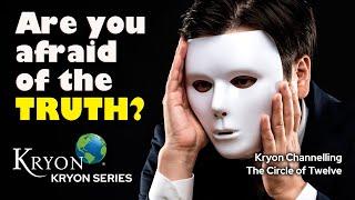 Are you AFRAID of the TRUTH? - KRYON