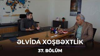 Əlvida Xoşbəxtlik 37.Bölüm