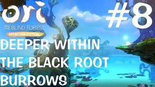 Ori and the Blind Forest Walkthrough #8 - DEEPER WITHIN THE BLACK ROOT BURROWS