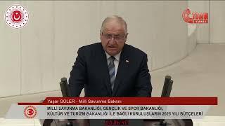 Millî Savunma Bakanı Yaşar Güler, 2025 Yılı Bütçesinin Görüşüldüğü TBMM Genel Kurulunda Konuşuyor