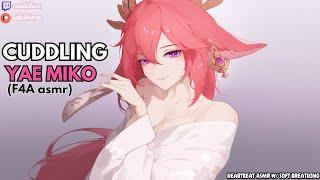 『 F4M ASMR 』Yae Miko Cuddles And Keeps You Safe [Soft Dom] [Mommy] [Kitsune] [Cuddles] [Heartbeat]