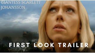 Giantess Scarlett Johansson | First Look Trailer