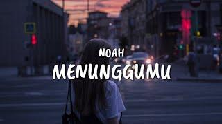 NOAH - Menunggumu (Lyrics)