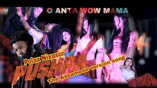 o antava oo antava Pushpa The Assamese version song #polax_nixasor