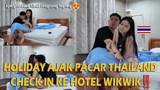 HOLIDAY AJAK PACAR THAILAND CHECK IN KE HOTEL WIKWIK‼️