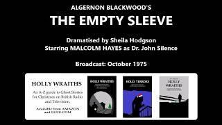 The Empty Sleeve (1975) by Algernon Blackwood, starring Malcolm Hayes as Dr. John Silence