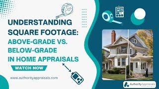 Understanding Square Footage: Above-Grade vs. Below-Grade in Home Appraisals