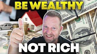 Aim to be Wealthy Not Rich | How to Accumulate Wealth