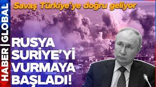 Putin İdlib'i Vurmaya Başladı! Suriye Karıştı! Savaş Adım Adım Türkiye'ye Doğru Geliyor