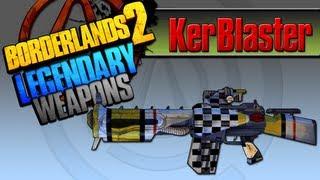 BORDERLANDS 2 | *Kerblaster* Legendary Weapons Guide