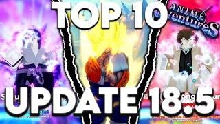 Top 10 Must Have Units In Anime Adventures Update 18.5!