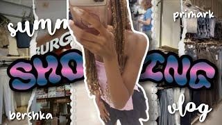 SHOPPING VLOG ౨ৎ *summer edition ️* primark, bershka + mini haul || come shopping with me