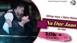 Naa Dur Jaao Song| Karan Benny | Abhay Arya |   Latest Sad Song 2020 | Kasak| teambenny