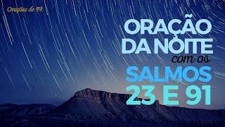 ORAÇÃO DA NOITE COM OS SALMOS 23 e 91