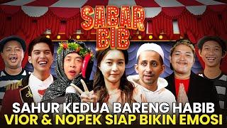 VIOR & NOPEK SIAP MENGUJI KESABARAN HABIB.. COBAAN PALING BERAT DI SAHUR KEDUA