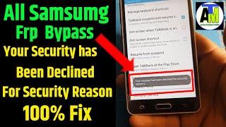 All Samsung  j5 (6) FRP your request has been declined for security reasons ,,Fix