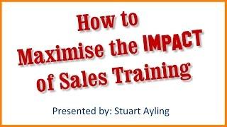 Sales Training: How to maximise the impact by Stuart Ayling