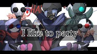 I LIKE TO PARTY MEME | Error!Sans & Bad guys