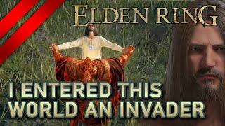 Elden Ring - I entered this world an invader