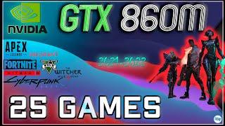 🟢NVIDIA GTX 860m in 25 GAMES   | 2021-2022