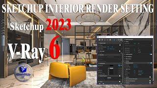 SKETCHUP IT | V-Ray 6 Sketchup 2023 interior | Realistic Render Settings |  |#vray