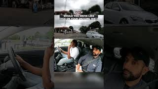 If you are in control of the car, do you think it is OK to drive like this during your driving test?