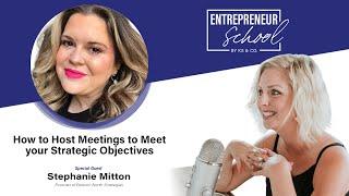 Entreprenuer School with Stephanie Mitton: How to Make Your Meetings Matter