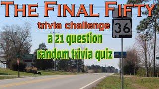 #36 - The Final Fifty Trivia Challenge -21 Question Random Trivia Quiz ( ROAD TRIpVIA- Episode 965 )