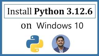 How to install Python 3.12.6 on Windows 10