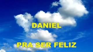 Daniel pra ser feliz (com letra)