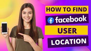 How to Track Someone Location on Facebook - QUICK TUTORIAL