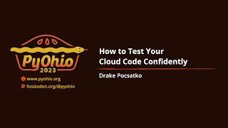 How to Test Your Cloud Code Confidently [PyOhio 2023]