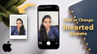 How to Change Inverted Camera in iPhone? #iphonecamera