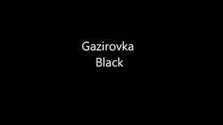 Gazirovka*Black