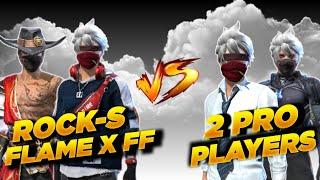 FLAME X FF,ROCK-S VS 2 PRO PLAYERS|only awm|cs versus