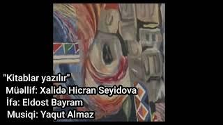 Kitablar yazılır. Söz: Xalidə Hicran Seyidova, İfa: Eldost Bayram, Bəstəkar: Yaqut Almaz.