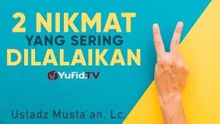 Ceramah Singkat: Dua Nikmat yang Dilalaikan - Ustadz Musta'an, Lc.