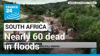 Nearly 60 dead in South Africa floods, more rains coming • FRANCE 24 English