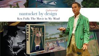 Ken Fulk: The Movie in My Mind - Keynote for Nantucket by Design 2024