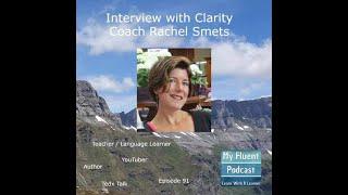 91 - Rachel Smets from Belgium - Clarity Coach, Author, Language Learner, TEDx Talker