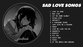 Best Slowed Songs Playlist - Sad songs for sad people - sad love songs that make you cry