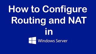 How to Configure Routing and NAT in Windows Server 2019